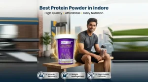 Best Protein Powder in Indore (2026 Guide) – Affordable & High Quality Options