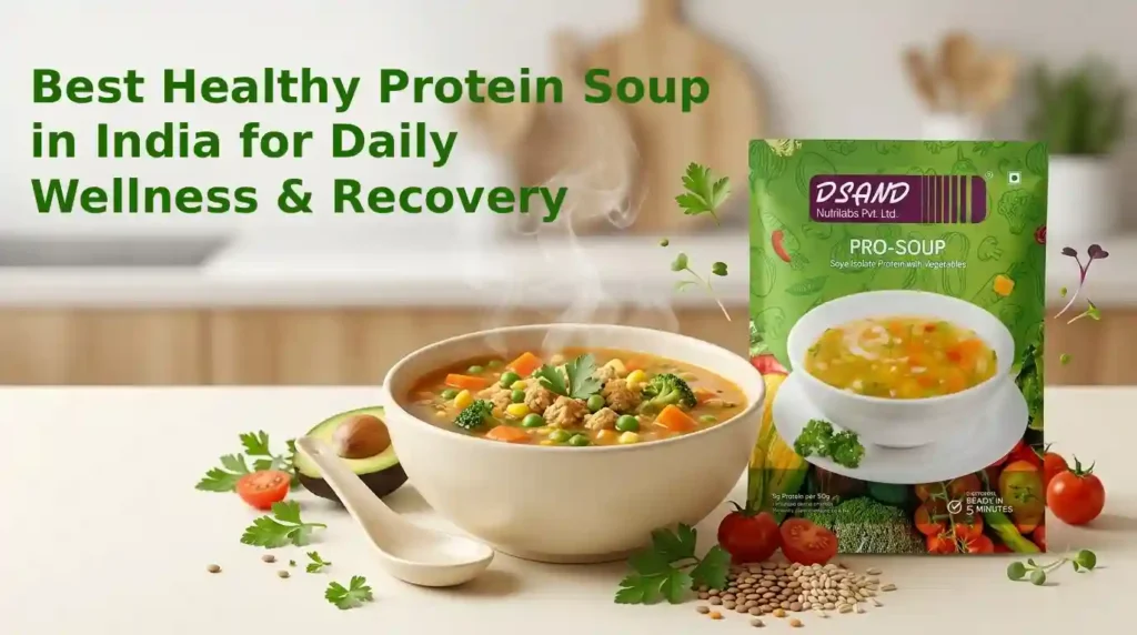 Best Healthy Protein Soup in India for Daily Wellness & Recovery